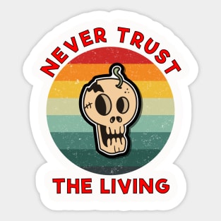 vintage never trust the living Red Sticker